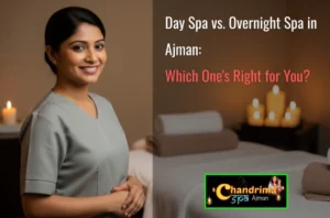 Day Spa vs. Overnight Spa in Ajman: Which One’s Right for You?
