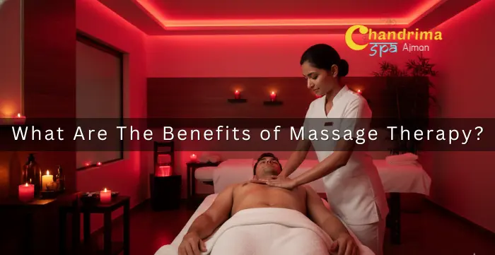 What Are The Benefits of Massage Therapy, spa ajman