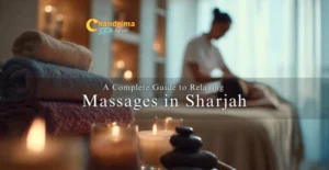 A Complete Guide to Relaxing Massages in Sharjah
