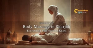 Benefits of Body Massage in Sharjah: Everything You Need to Know