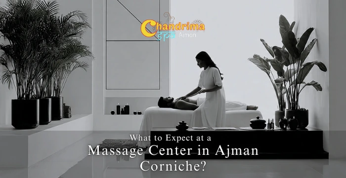 What to Expect at a Massage Center in Ajman Corniche?