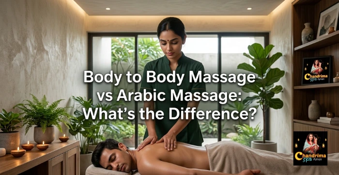 Body to Body Massage vs Arabic Massage
