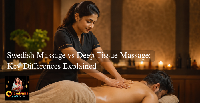 Swedish Massage vs Deep Tissue Massage