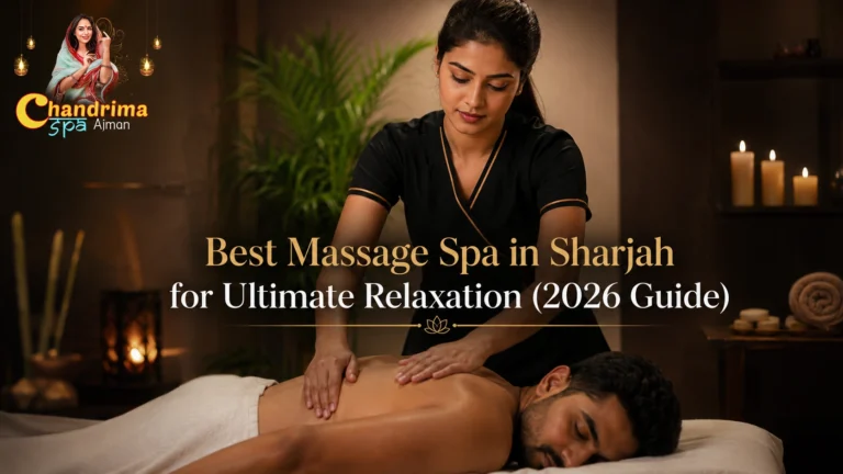 Best Massage Spa in Sharjah for Ultimate Relaxation (2026 Guide)